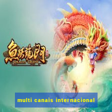 multi canais internacional